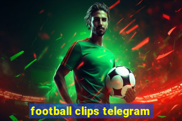 football clips telegram